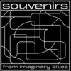 Souvenirs From Imaginary Cities